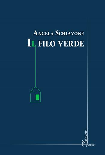 Il filo verde - Angela Schiavone - Libro Homo Scrivens 2021, Dieci | Libraccio.it