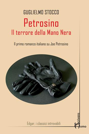 Petrosino. Il terrore della Mano Nera - Guglielmo Stocco - Libro Homo Scrivens 2021, Edgar | Libraccio.it