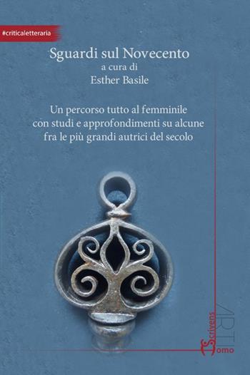 Sguardi sul Novecento  - Libro Homo Scrivens 2022, Arti | Libraccio.it