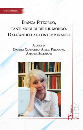 Bianca Pitzorno, tanti modi di dire il mondo. Dall'antico al contemporaneo  - Libro Homo Scrivens 2021, Arti | Libraccio.it