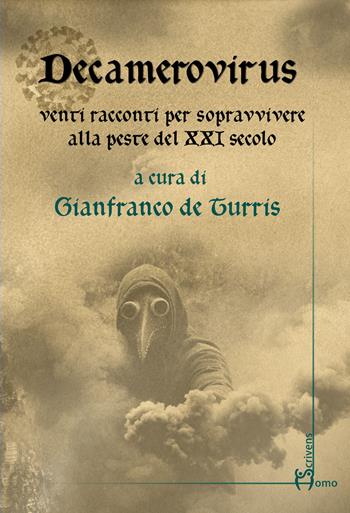 Decamerovirus. Venti racconti per sopravvivere alla peste del XXI secolo  - Libro Homo Scrivens 2022, Polimeri | Libraccio.it