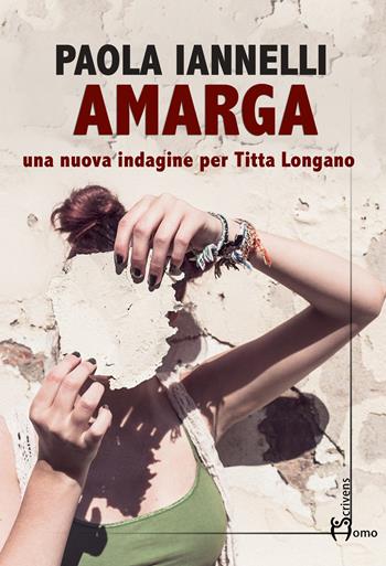 Amarga. Una nuova indagine per Titta Longano - Paola Iannelli - Libro Homo Scrivens 2022, Direzioni immaginarie | Libraccio.it
