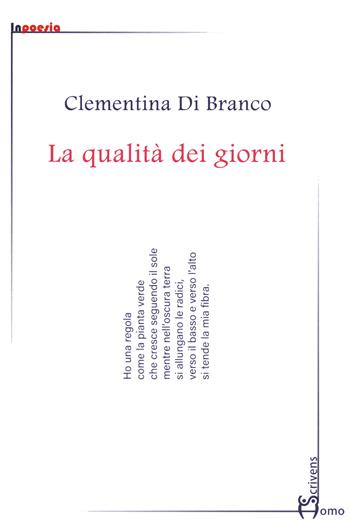 La qualità dei giorni - Clementina Di Branco - Libro Homo Scrivens 2022, InPoesia | Libraccio.it