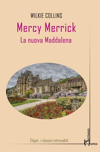 Mercy Merrick. La nuova Maddalena - Wilkie Collins - Libro Homo Scrivens 2022, Edgar | Libraccio.it