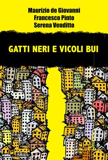 Gatti neri e vicoli bui - Maurizio de Giovanni, Francesco Pinto, Serena Venditto - Libro Homo Scrivens 2022 | Libraccio.it