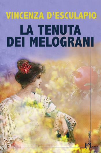 La tenuta dei melograni - Vincenza D'Esculapio - Libro Homo Scrivens 2022, Direzioni immaginarie | Libraccio.it