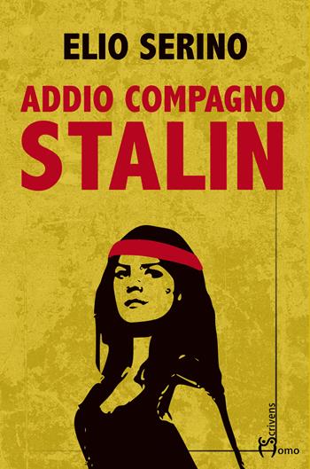 Addio compagno Stalin - Elio Serino - Libro Homo Scrivens 2022, Direzioni immaginarie | Libraccio.it