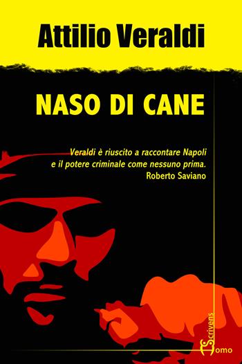 Naso di cane - Attilio Veraldi - Libro Homo Scrivens 2022, Gatti neri e vicoli bui | Libraccio.it