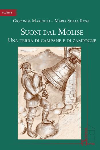 Suoni dal Molise. Una terra di campane e di zampogne - Gioconda Marinelli, Maria Stella Rossi - Libro Homo Scrivens 2022, Arti | Libraccio.it