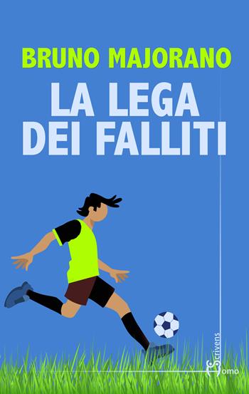 La lega dei falliti - Bruno Majorano - Libro Homo Scrivens 2022, Direzioni immaginarie | Libraccio.it