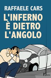 L'inferno è dietro l'angolo