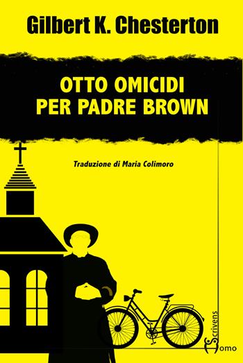 Otto omicidi per padre Brown - Gilbert Keith Chesterton - Libro Homo Scrivens 2024, Gatti neri e vicoli bui | Libraccio.it