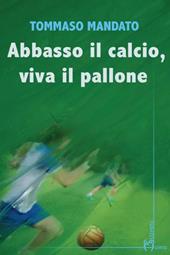 Abbasso il calcio, viva il pallone