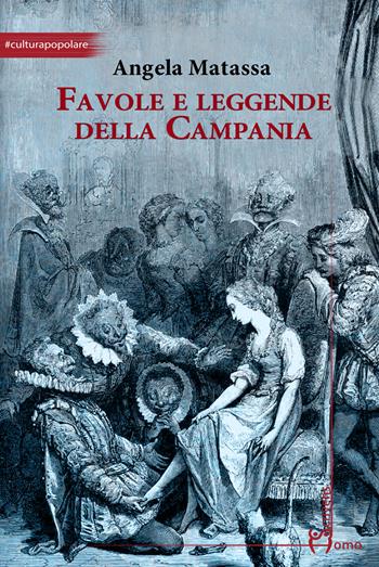 Favole e leggende della Campania - Angela Matassa - Libro Homo Scrivens 2023, Arti | Libraccio.it