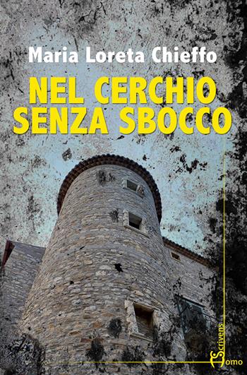 Nel cerchio senza sbocco - Maria Loreta Chieffo - Libro Homo Scrivens 2023, Direzioni immaginarie | Libraccio.it