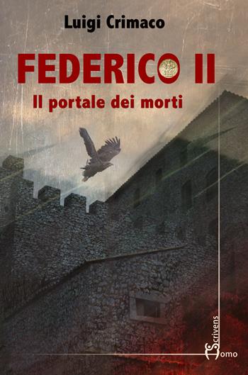 Federico II. Il portale dei morti - Luigi Crimaco - Libro Homo Scrivens 2024, Direzioni immaginarie | Libraccio.it