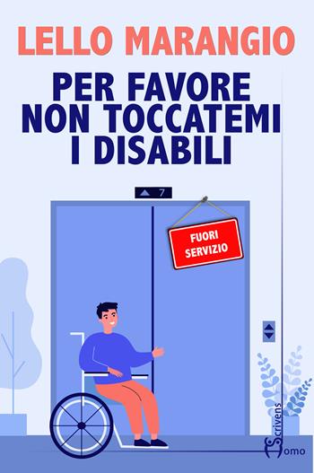 Per favore non toccatemi i disabili - Lello Marangio - Libro Homo Scrivens 2023, Direzioni immaginarie | Libraccio.it
