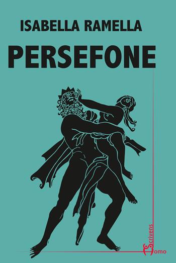 Persefone - Isabella Ramella - Libro Homo Scrivens 2024, Direzioni immaginarie | Libraccio.it
