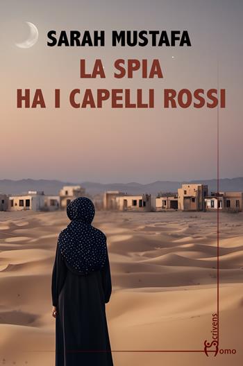 La spia ha i capelli rossi - Sarah Mustafa - Libro Homo Scrivens 2024, Direzioni immaginarie | Libraccio.it