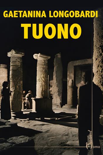 Tuono - Gaetanina Longobardi - Libro Homo Scrivens 2024, Direzioni immaginarie | Libraccio.it