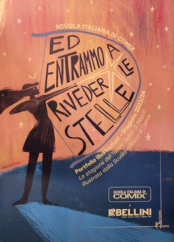 Ed entrammo a riveder le stelle. Portfolio illustrazioni stagione 2023/2024. La stagione del Teatro Bellini di Napoli illustrata dalla Scuola Italiana di Comix  - Libro Homo Scrivens 2024, Comix | Libraccio.it