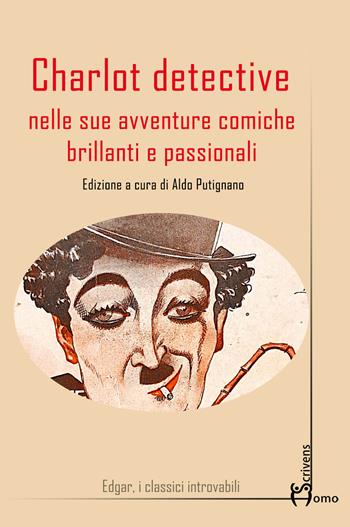Charlot detective nelle sue avventure comiche brillanti e passionali  - Libro Homo Scrivens 2024, Edgar | Libraccio.it