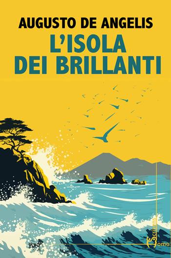 L'isola dei brillanti - Augusto De Angelis - Libro Homo Scrivens 2024, Direzioni immaginarie | Libraccio.it