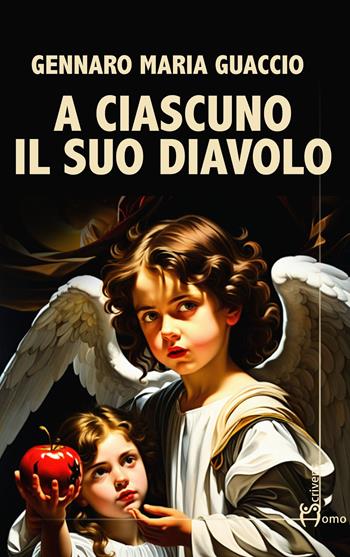 A ciascuno il suo diavolo - Gennaro Maria Guaccio - Libro Homo Scrivens 2024, Direzioni immaginarie | Libraccio.it