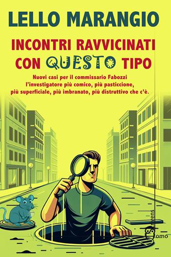 Incontri ravvicinati con questo tipo - Lello Marangio - Libro Homo Scrivens 2024, Direzioni immaginarie | Libraccio.it