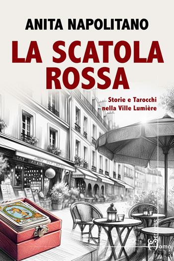 La scatola rossa. Storie e tarocchi nella Ville Lumière - Anita Napolitano - Libro Homo Scrivens 2024, Direzioni immaginarie | Libraccio.it