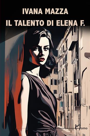 Il talento di Elena F. - Ivana Mazza - Libro Homo Scrivens 2025, Direzioni immaginarie | Libraccio.it