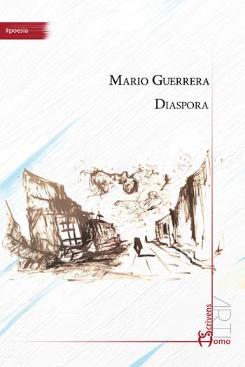 Diaspora - Mario Guerrera - Libro Homo Scrivens 2025, Arti | Libraccio.it
