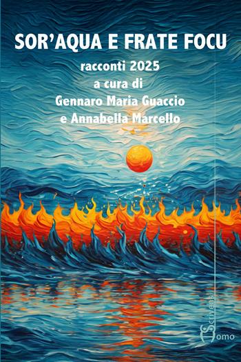 Sor'Acqua e frate Focu - Gennaro Maria Guaccio - Libro Homo Scrivens 2025, Polimeri | Libraccio.it