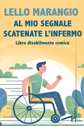 Al mio segnale scatenate l’infermo - Lello Marangio - Libro Homo Scrivens 2025, Direzioni immaginarie | Libraccio.it