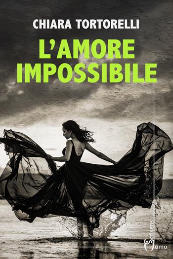 L'amore impossibile - Chiara Tortorelli - Libro Homo Scrivens 2025, Direzioni immaginarie | Libraccio.it