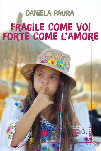Fragile come voi, forte come l'amore - Daniela Paura - Libro Homo Scrivens 2026, Varie | Libraccio.it