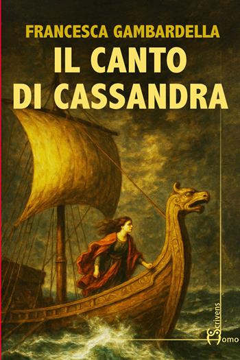 Il canto di Cassandra - Francesca Gambardella - Libro Homo Scrivens 2026, Direzioni immaginarie | Libraccio.it