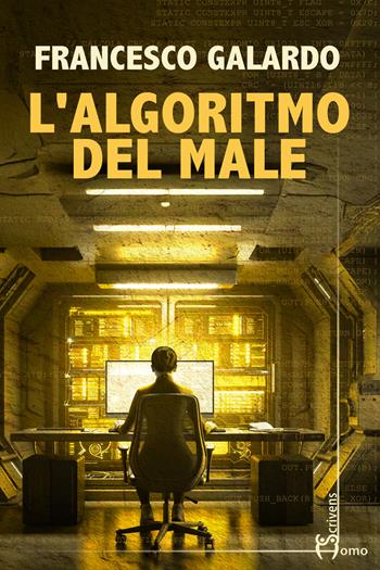 L'algoritmo del male - Francesco Galardo - Libro Homo Scrivens 2026, Direzioni immaginarie | Libraccio.it