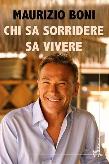 Chi sa sorridere sa vivere - Maurizio Boni - Libro Homo Scrivens 2025, Varie | Libraccio.it
