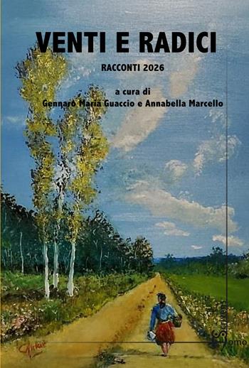 Venti e radici. Racconti 2026  - Libro Homo Scrivens 2026, Polimeri | Libraccio.it