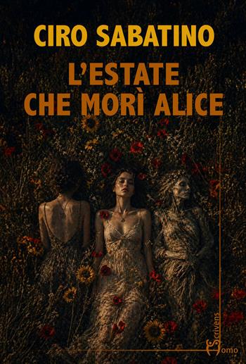 L'estate che morì Alice - Ciro Sabatino - Libro Homo Scrivens 2026, Direzioni immaginarie | Libraccio.it
