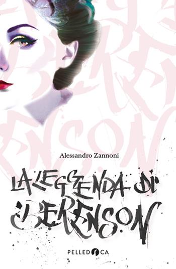 La leggenda di Berenson - Alessandro Zannoni - Libro Pelledoca Editore 2018, NeroInchiostro | Libraccio.it