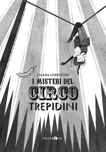 I misteri del Circo Trepidini - Chiara Lorenzoni - Libro Pelledoca Editore 2018, Occhiaperti | Libraccio.it