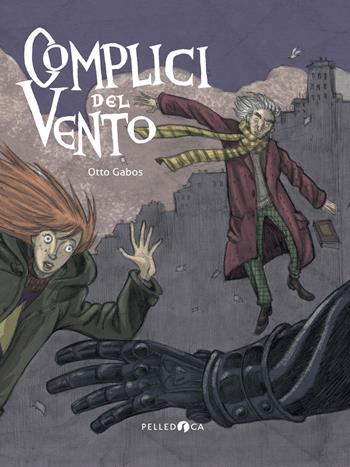 Complici del vento - Otto Gabos - Libro Pelledoca Editore 2018, Occhiaperti | Libraccio.it