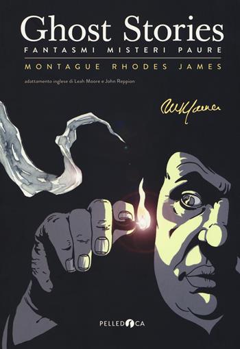 Ghost stories. Fantasmi misteri e paure - Montague Rhodes James - Libro Pelledoca Editore 2018, Occhiaperti | Libraccio.it