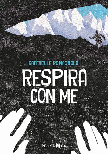 Respira con me - Raffaella Romagnolo - Libro Pelledoca Editore 2019, NeroInchiostro | Libraccio.it