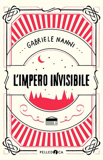 L' impero invisibile - Gabriele Nanni - Libro Pelledoca Editore 2019, NeroInchiostro | Libraccio.it
