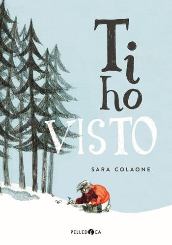 Ti ho visto - Sara Colaone - Libro Pelledoca Editore 2019, Occhiaperti | Libraccio.it