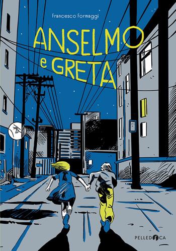 Anselmo e Greta. Ediz. illustrata - Francesco Formaggi - Libro Pelledoca Editore 2020, Occhiaperti | Libraccio.it