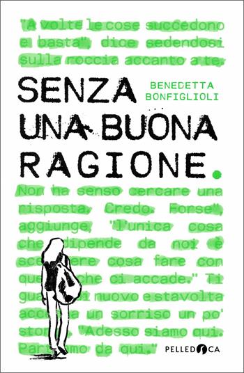 Senza una buona ragione - Benedetta Bonfiglioli - Libro Pelledoca Editore 2021, NeroInchiostro | Libraccio.it
